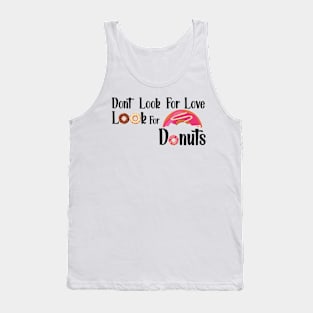 Dont Look For Love Look For Donuts Tank Top